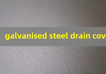  galvanised steel drain cover